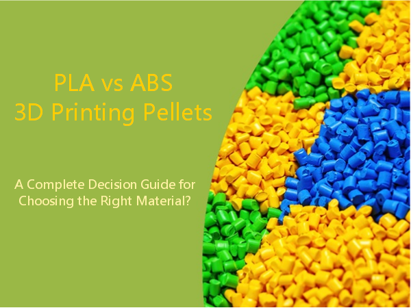 PLA vs ABS in 3D Printing: A Complete Decision Guide for Choosing the Right Material?